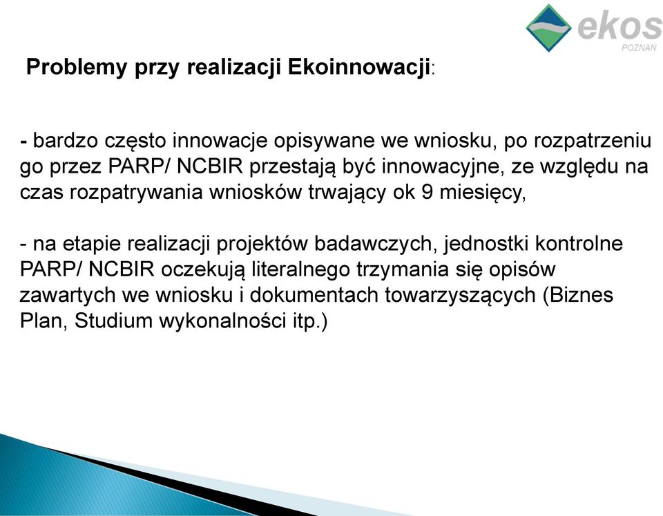 miesięcy, - na etapie realizacji projektów badawczych, jednostki kontrolne PARP/ NCBIR oczekują