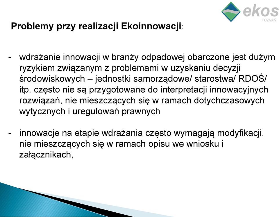 często nie są przygotowane do interpretacji innowacyjnych rozwiązań, nie mieszczących się w ramach dotychczasowych