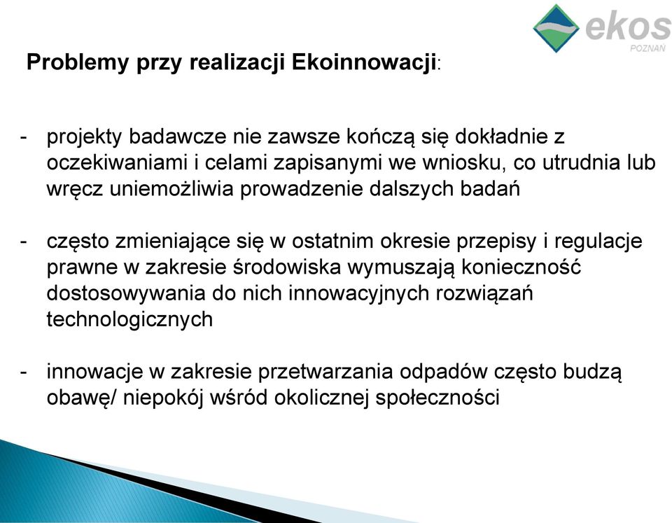 okresie przepisy i regulacje prawne w zakresie środowiska wymuszają konieczność dostosowywania do nich innowacyjnych