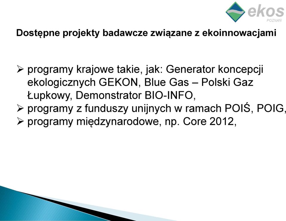 Gas Polski Gaz Łupkowy, Demonstrator BIO-INFO, programy z