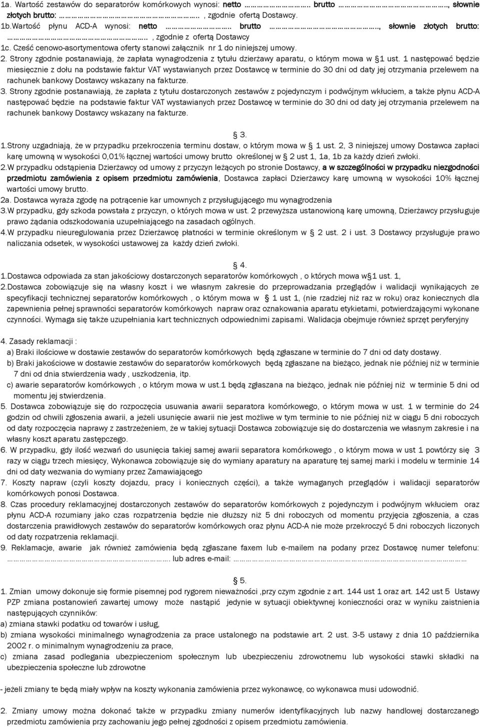 1 następować będzie miesięcznie z dołu na podstawie faktur VAT wystawianych przez Dostawcę w terminie do 30