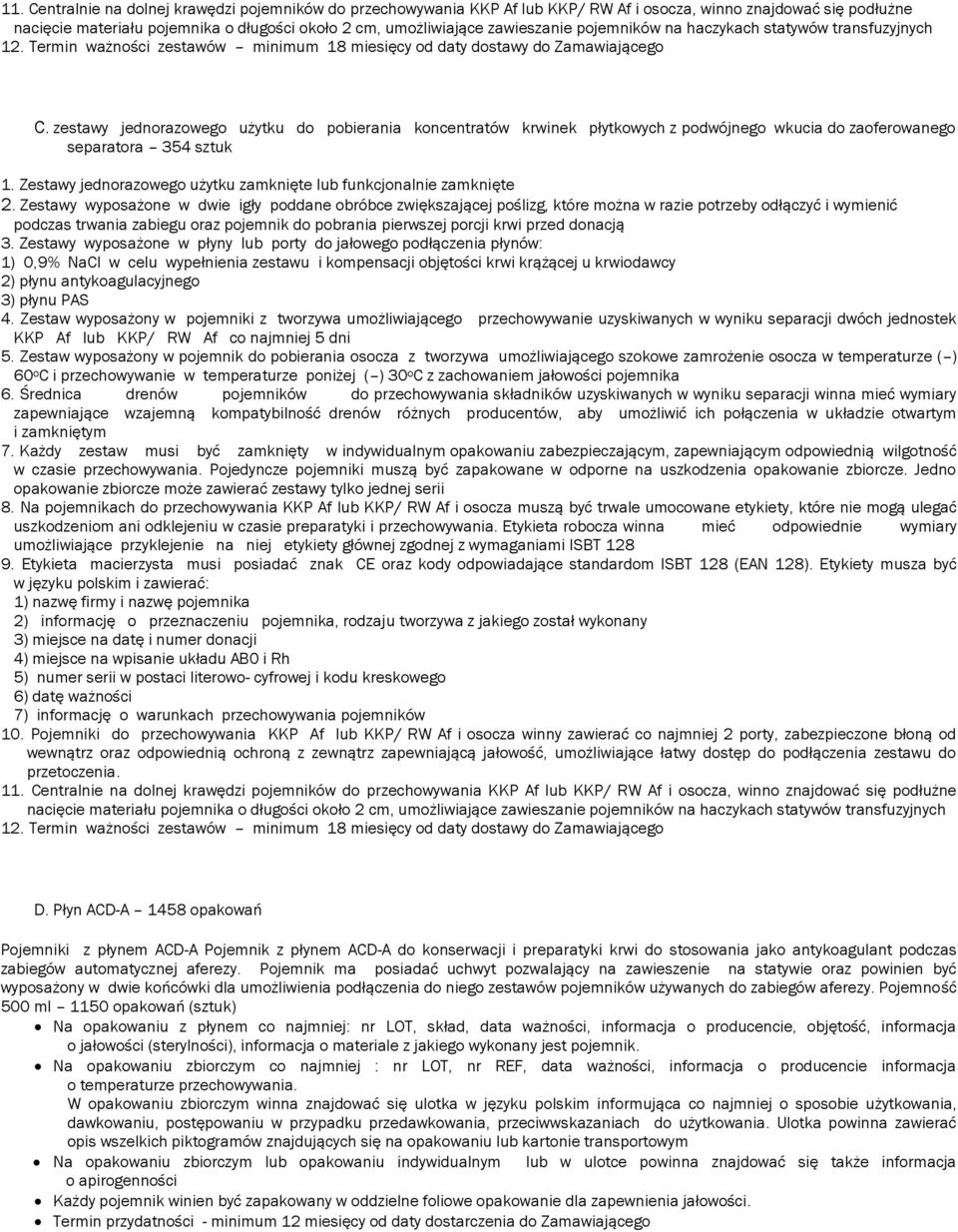 zestawy jednorazowego użytku do pobierania koncentratów krwinek płytkowych z podwójnego wkucia do zaoferowanego separatora 354 sztuk 1.