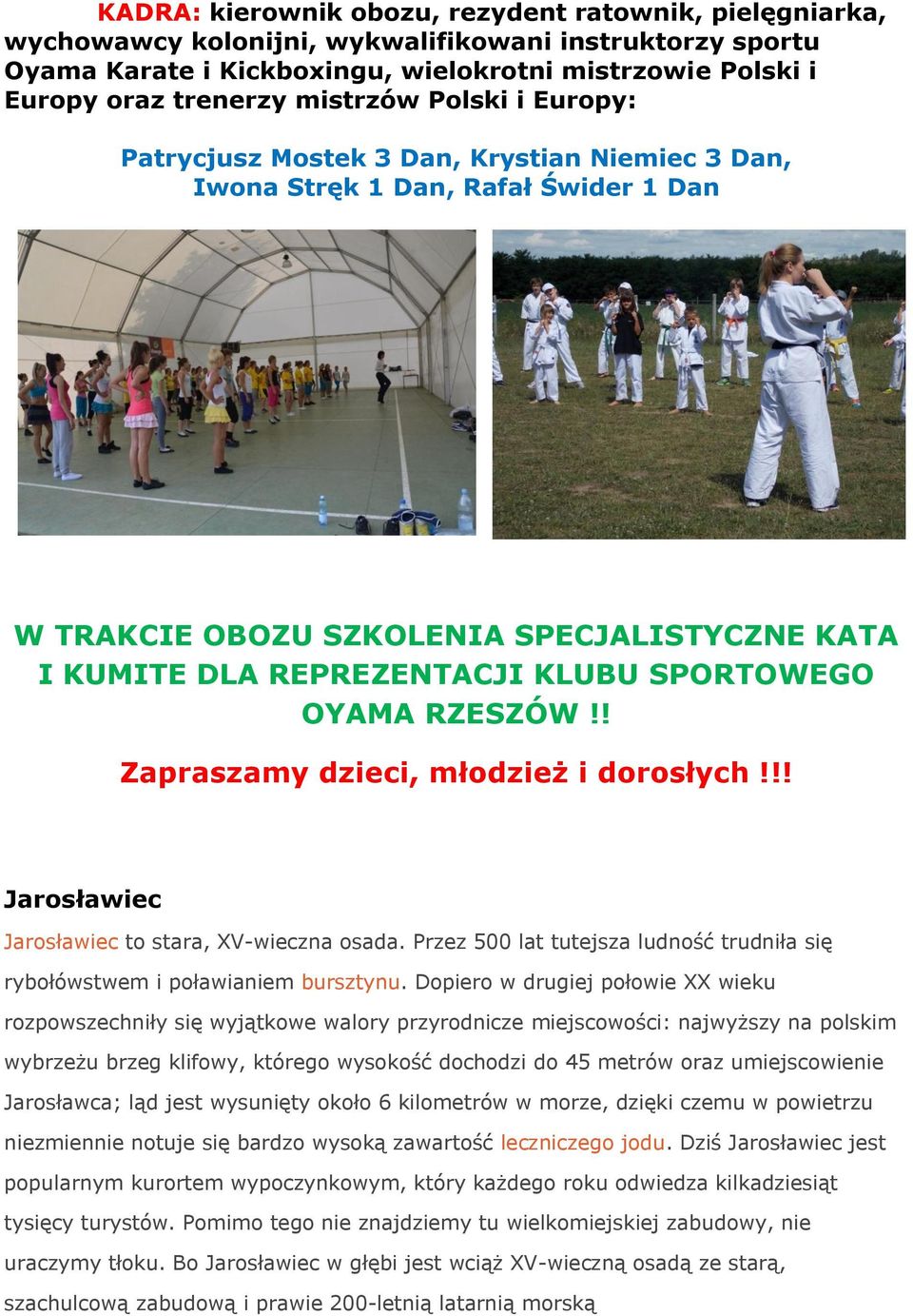 SPORTOWEGO OYAMA RZESZÓW!! Zapraszamy dzieci, młodzież i dorosłych!!! Jarosławiec Jarosławiec to stara, XV-wieczna osada.
