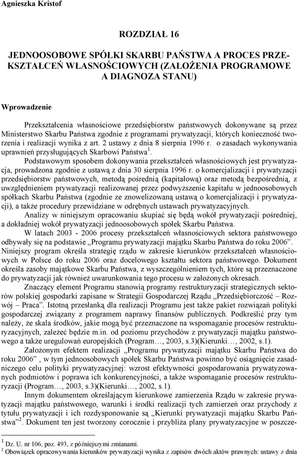 2 ustawy z dnia 8 sierpnia 1996 r. o zasadach wykonywania uprawnień przysługujących Skarbowi Państwa 1.