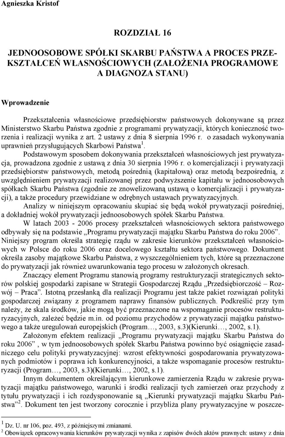 2 ustawy z dnia 8 sierpnia 1996 r. o zasadach wykonywania uprawnień przysługujących Skarbowi Państwa 1.