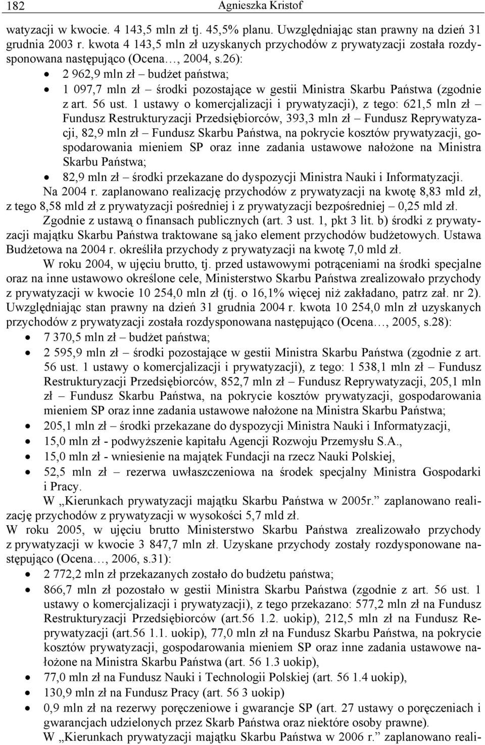 26): 2 962,9 mln zł budżet państwa; 1 097,7 mln zł środki pozostające w gestii Ministra Skarbu Państwa (zgodnie z art. 56 ust.