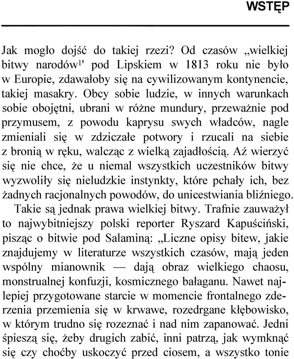 bronią w ręku, walcząc z wielką zajadłością.