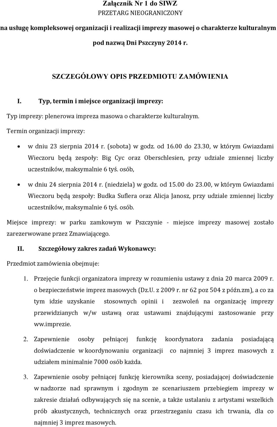 Termin organizacji imprezy: w dniu 23 sierpnia 2014 r. (sobota) w godz. od 16.00 do 23.