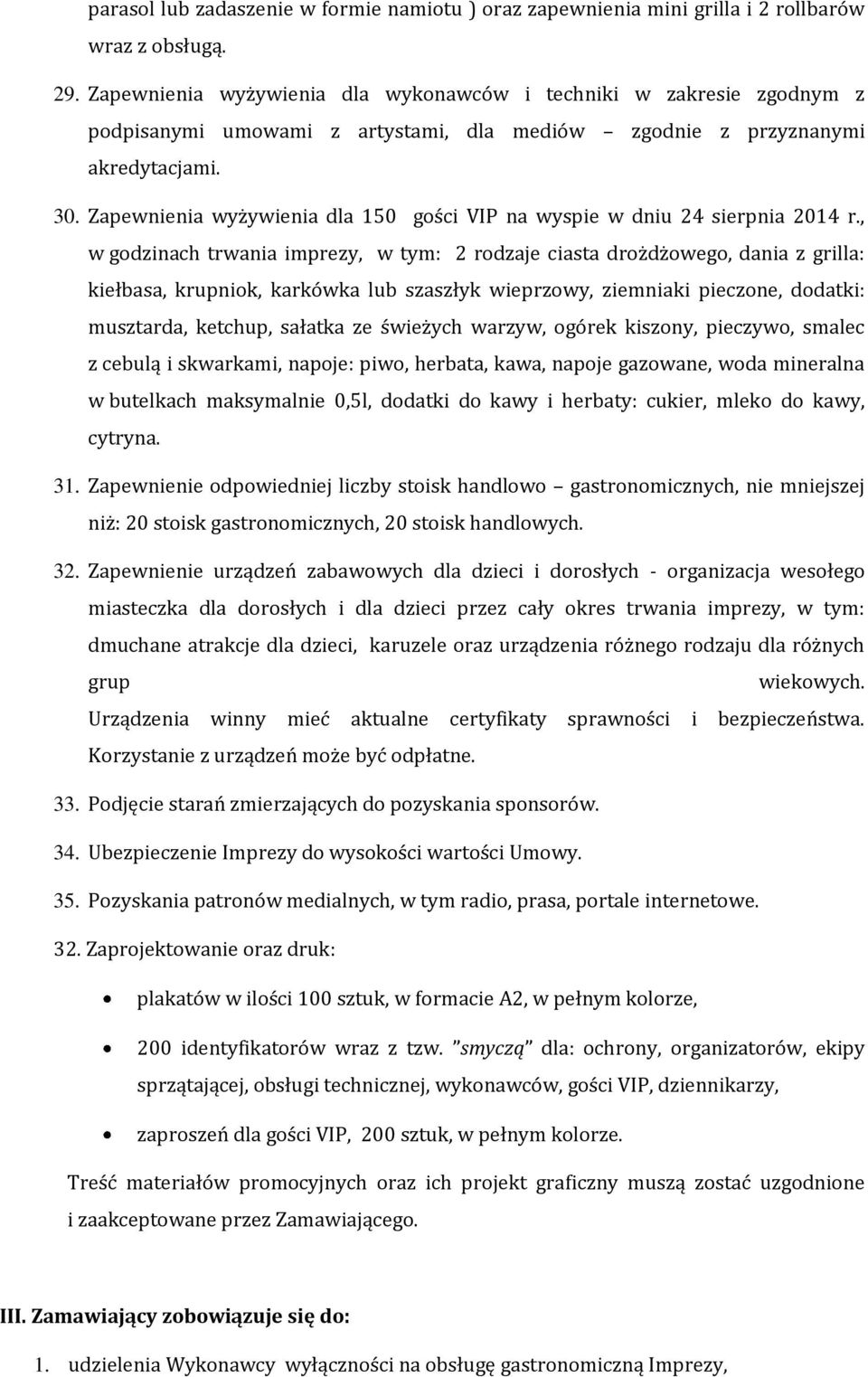 Zapewnienia wyżywienia dla 150 gości VIP na wyspie w dniu 24 sierpnia 2014 r.