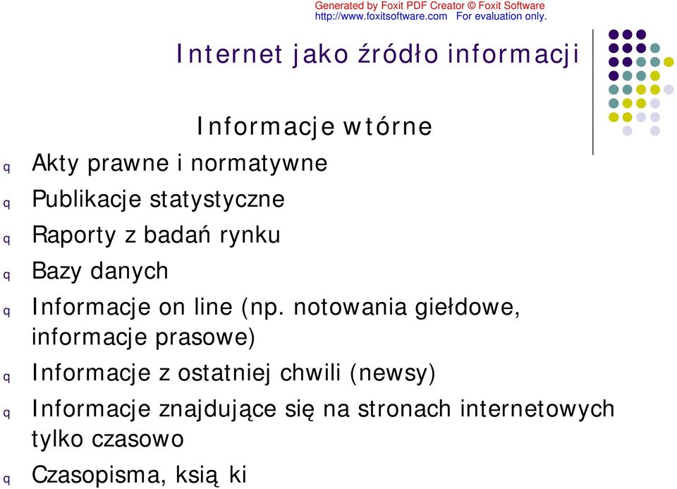 (np. notowania giełdowe, informacje prasowe) Informacje z ostatniej chwili