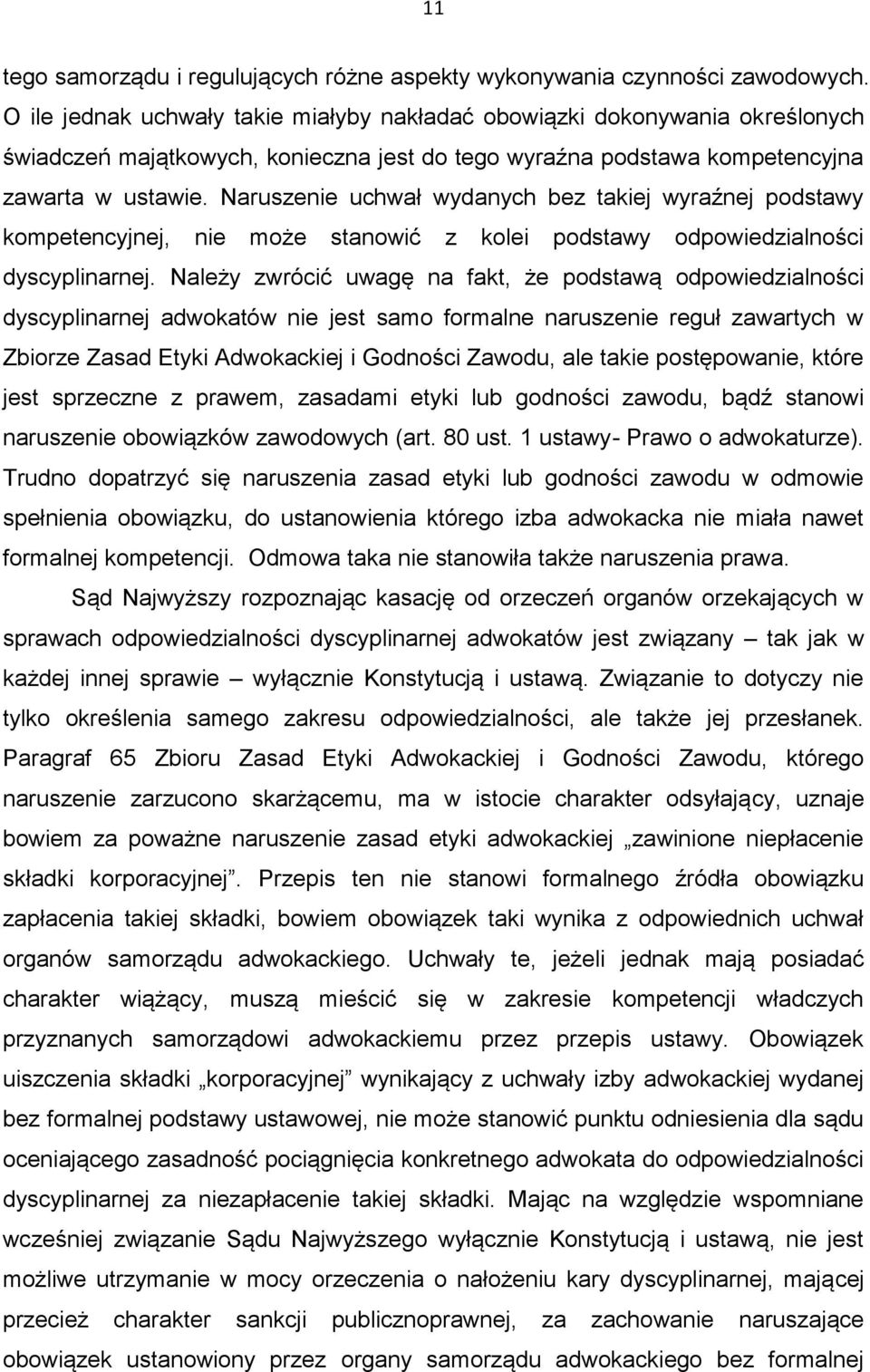Naruszenie uchwał wydanych bez takiej wyraźnej podstawy kompetencyjnej, nie może stanowić z kolei podstawy odpowiedzialności dyscyplinarnej.
