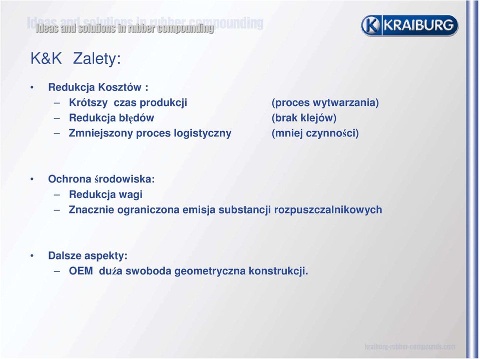 czynności) Ochrona środowiska: Redukcja wagi Znacznie ograniczona emisja