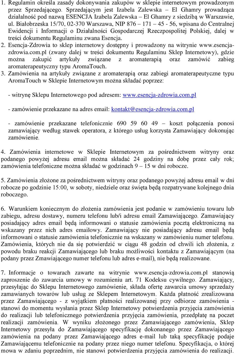 Białobrzeska 15/70, 02-370 Warszawa, NIP 876 171 45-56, wpisana do Centralnej Ewidencji i Informacji o Działalności Gospodarczej Rzeczpospolitej Polskiej, dalej w treści dokumentu Regulaminu zwana