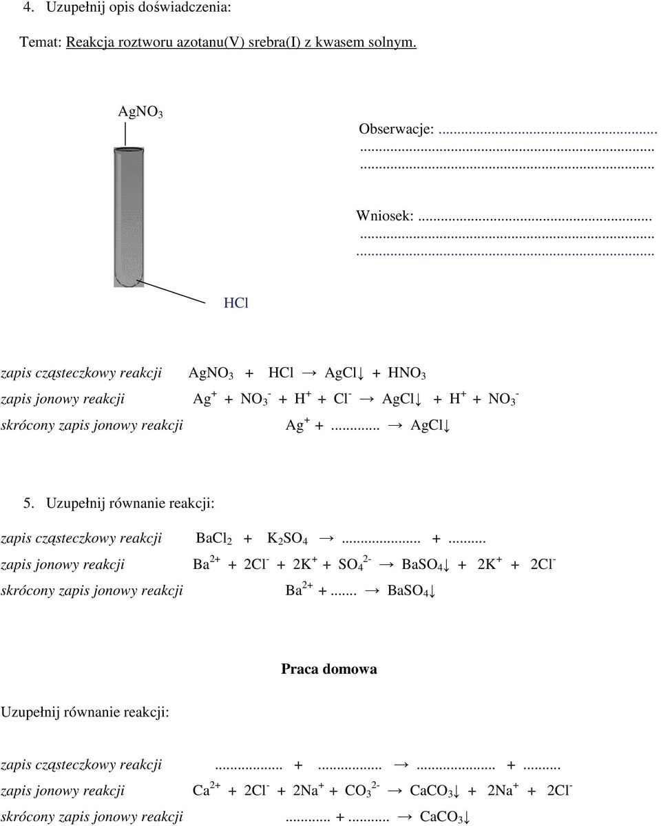 .. AgCl 5. Uzupełnij równanie reakcji: zapis cząsteczkowy reakcji BaCl 2 + 