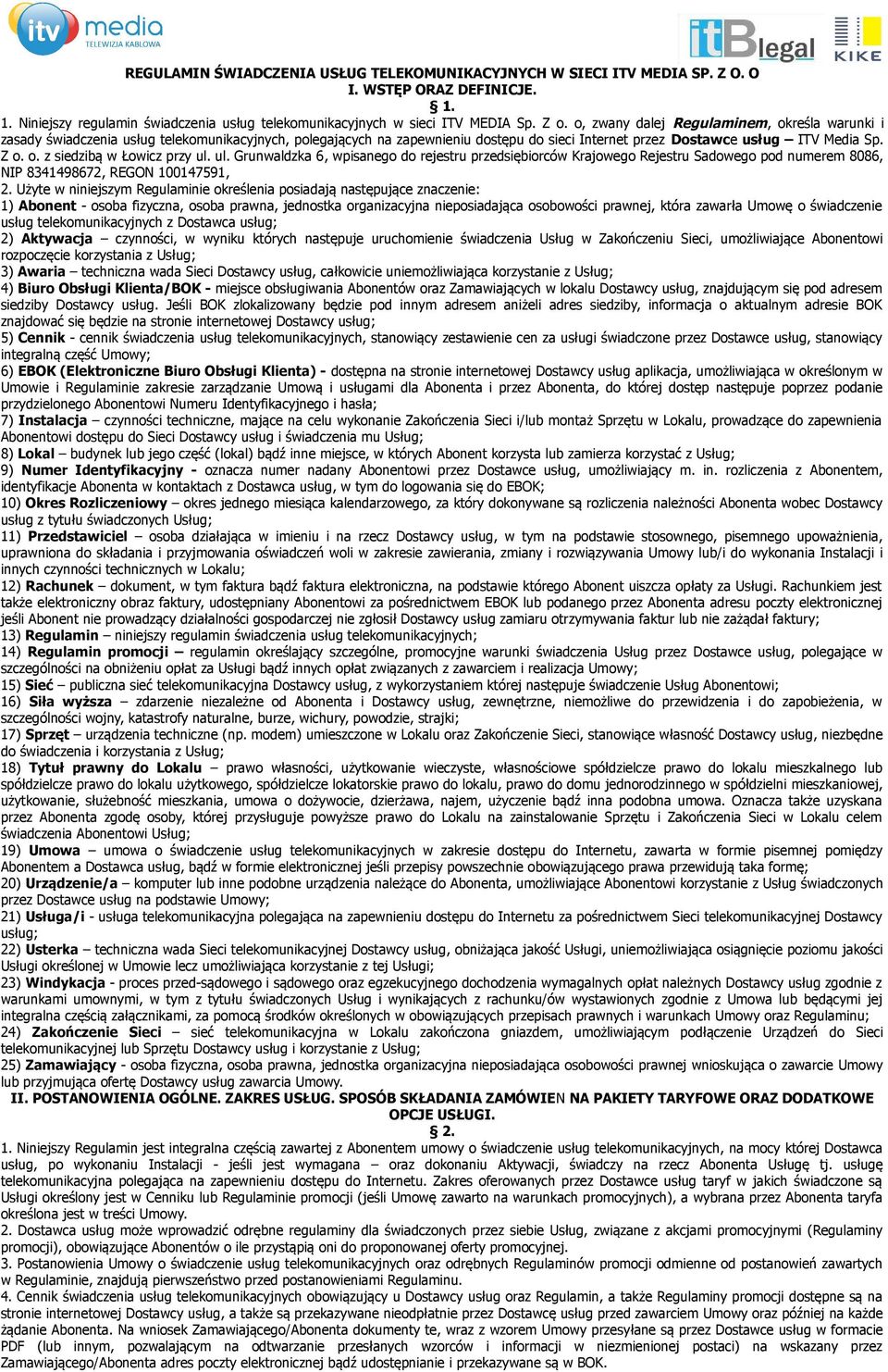 ul. Grunwaldzka 6, wpisanego do rejestru przedsiębiorców Krajowego Rejestru Sadowego pod numerem 8086, NIP 8341498672, REGON 100147591, 2.