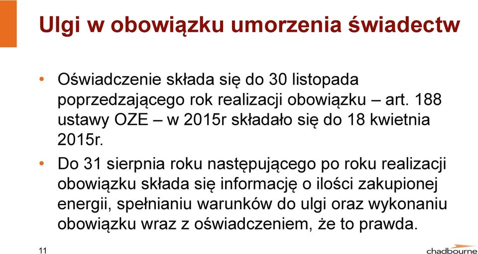 Do 31 sierpnia roku następującego po roku realizacji obowiązku składa się informację o ilości