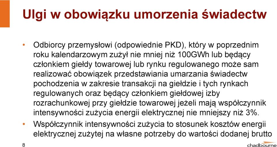 giełdzie i tych rynkach regulowanych oraz będący członkiem giełdowej izby rozrachunkowej przy giełdzie towarowej jeżeli mają współczynnik intensywności zużycia