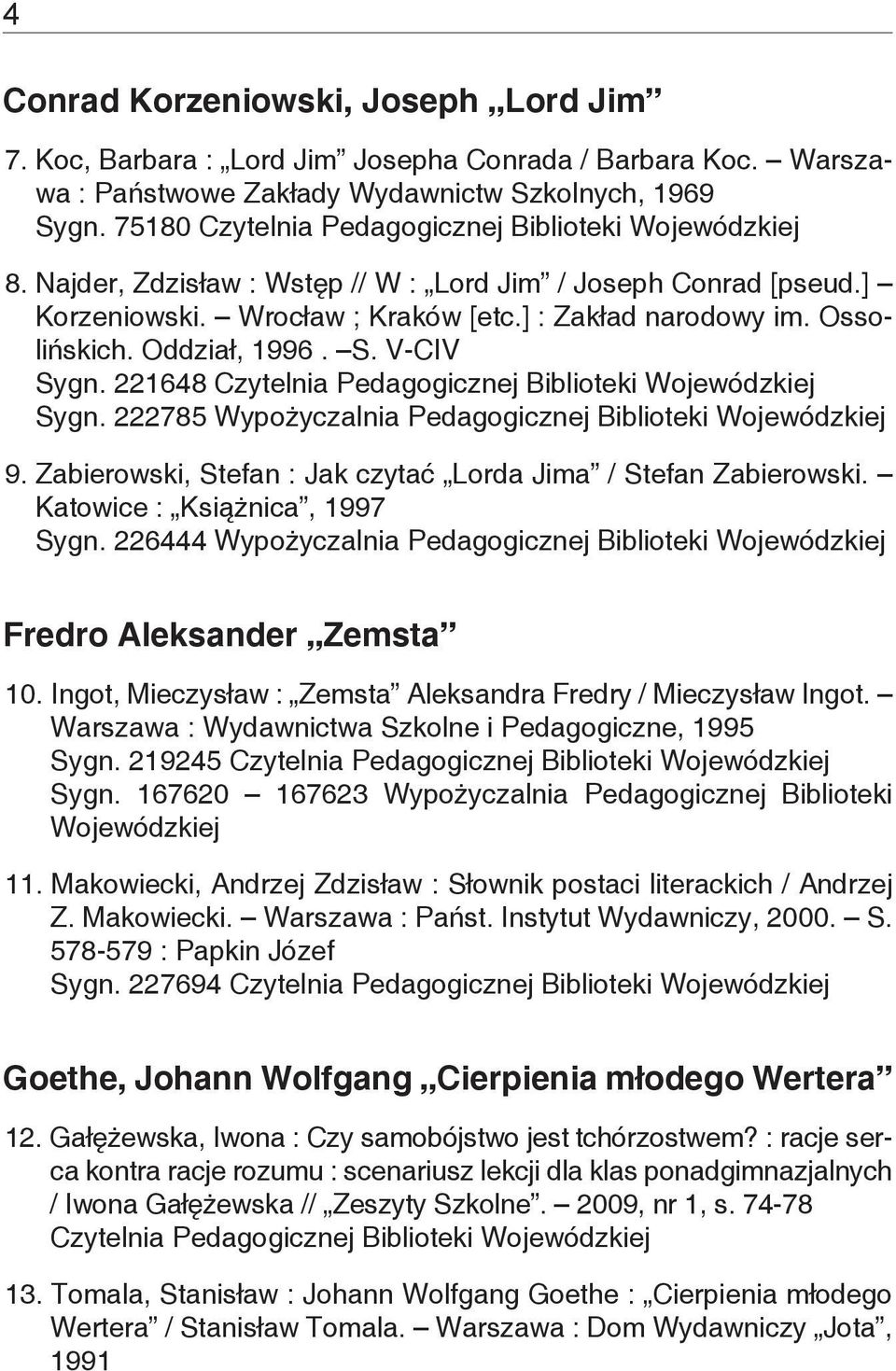 222785 Wypożyczalnia Pedagogicznej Biblioteki Wojewódzkiej 9. Zabierowski, Stefan : Jak czytać Lorda Jima / Stefan Zabierowski. Katowice : Książnica, 1997 Sygn.