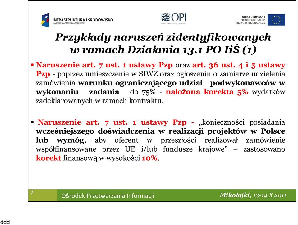 zadania do 75% - nałożona korekta 5% wydatków zadeklarowanych w ramach kontraktu. Naruszenie art. 7 ust.