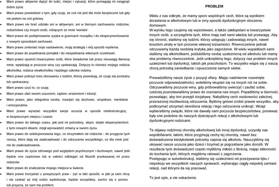 Mam prawo nie brać udziału ani w aktywnym, ani w biernym zachowaniu rodziców, rodzeństwa czy innych osób, robiących ze mnie 'wariata'.