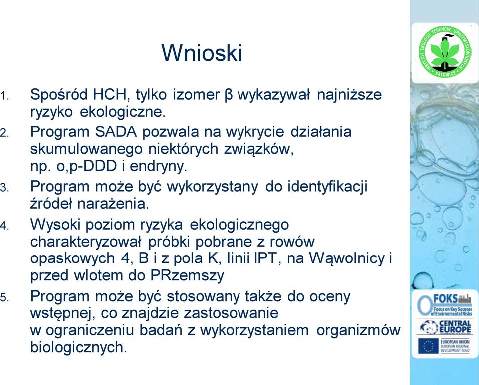 Program może być wykorzystany do identyfikacji źródeł narażenia. 4.