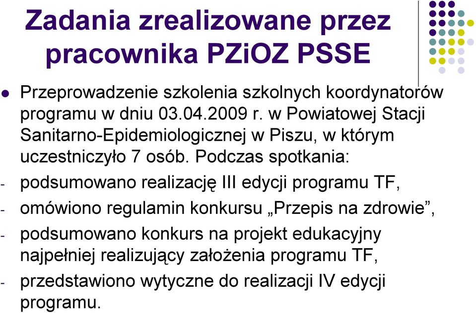 Podczas spotkania: - podsumowano realizację III edycji programu TF, - omówiono regulamin konkursu Przepis na zdrowie, -