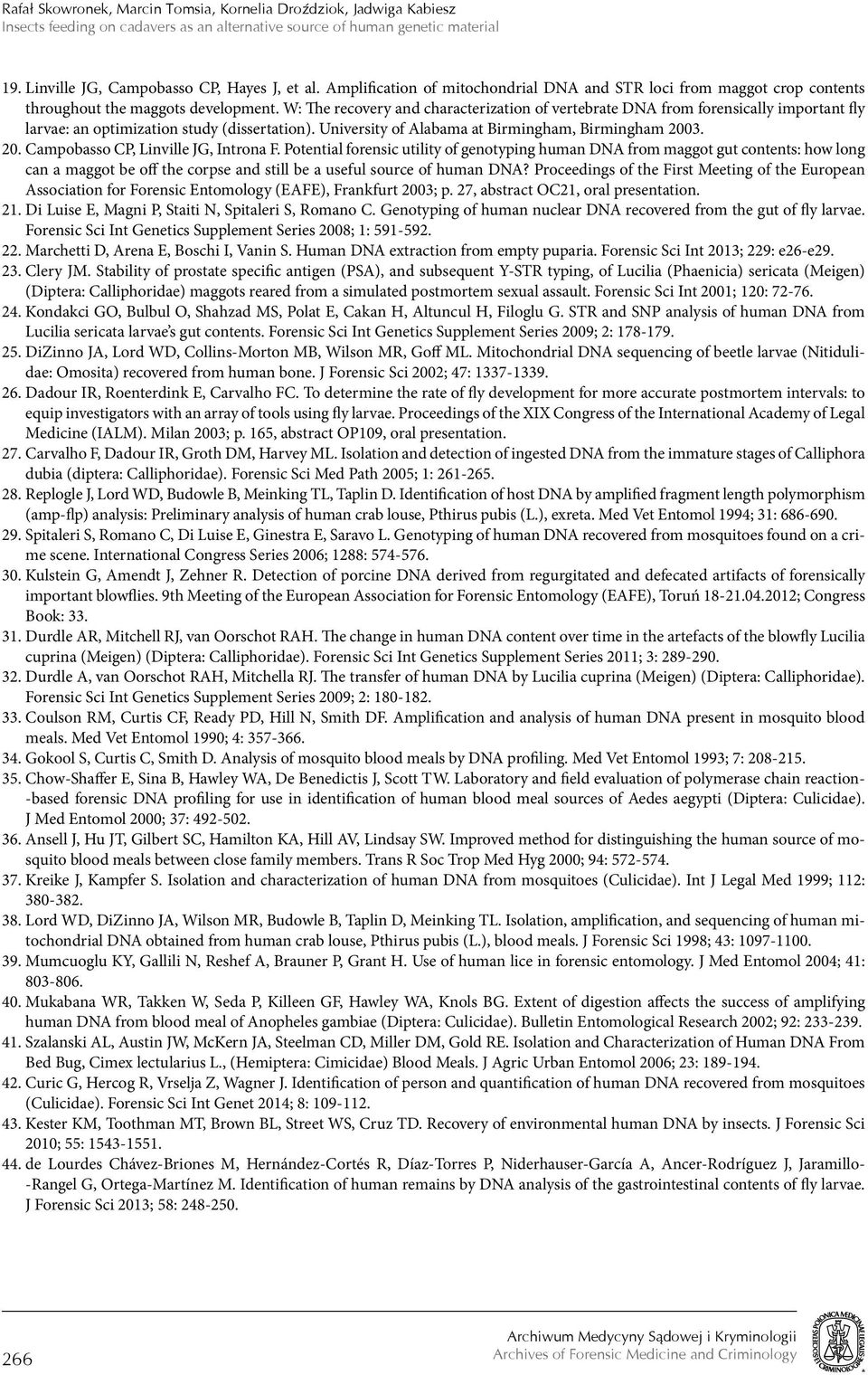 W: The recovery and characterization of vertebrate DNA from forensically important fly larvae: an optimization study (dissertation). University of Alabama at Birmingham, Birmingham 200