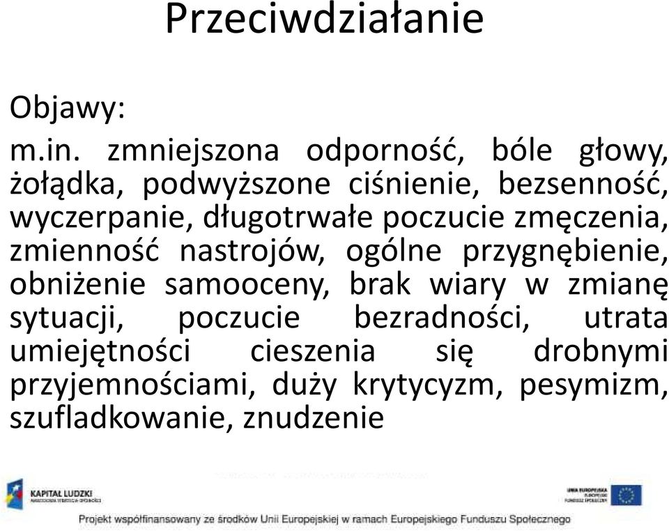 długotrwałe poczucie zmęczenia, zmienność nastrojów, ogólne przygnębienie, obniżenie