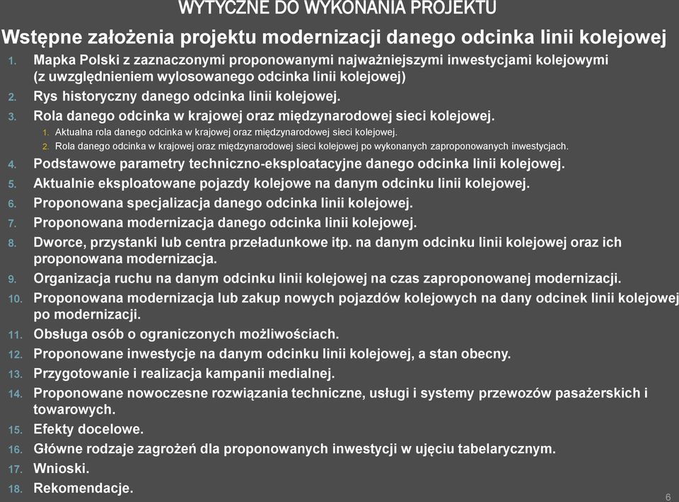 Rola danego odcinka w krajowej oraz międzynarodowej sieci kolejowej. 1. Aktualna rola danego odcinka w krajowej oraz międzynarodowej sieci kolejowej. 2.