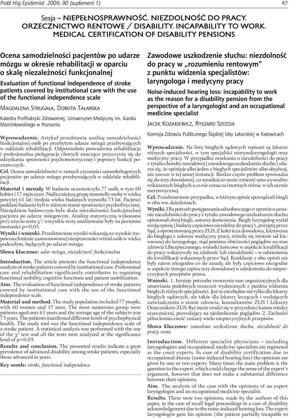 of stroke patients covered by institutional care with the use of the functional independence scale MAGDALENA STRUGAŁA, DOROTA TALARSKA Katedra Profilaktyki Zdrowotnej, Uniwersytet Medyczny im.