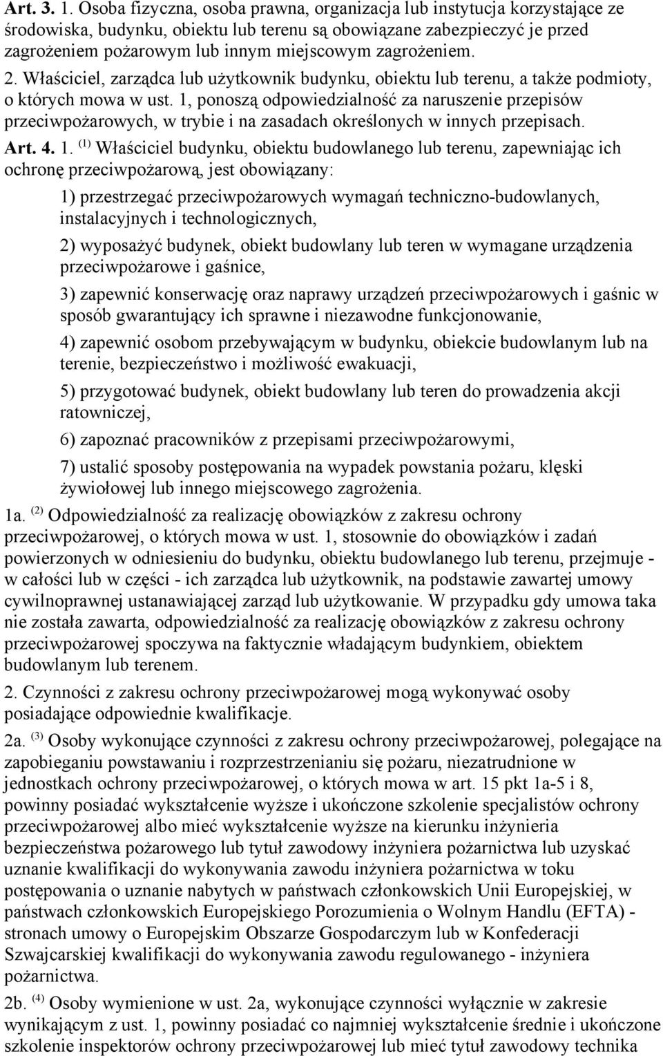 zagrożeniem. 2. Właściciel, zarządca lub użytkownik budynku, obiektu lub terenu, a także podmioty, o których mowa w ust.