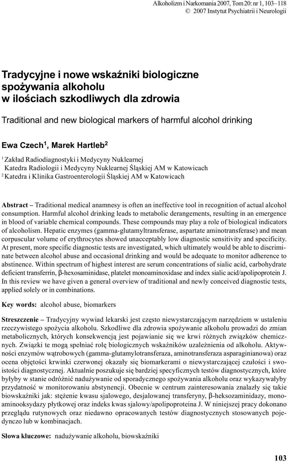 Katedra i Klinika Gastroenterologii Œl¹skiej AM w Katowicach Abstract Traditional medical anamnesy is often an ineffective tool in recognition of actual alcohol consumption.