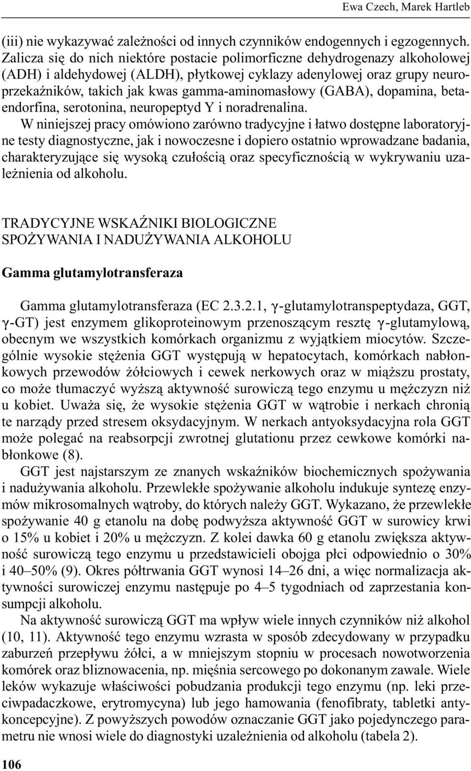 (GABA), dopamina, betaendorfina, serotonina, neuropeptyd Y i noradrenalina.