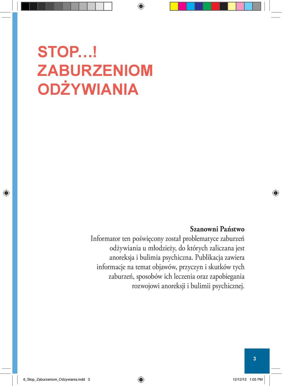 Publikacja zawiera informacje na temat objawów, przyczyn i skutków tych zaburzeń, sposobów ich