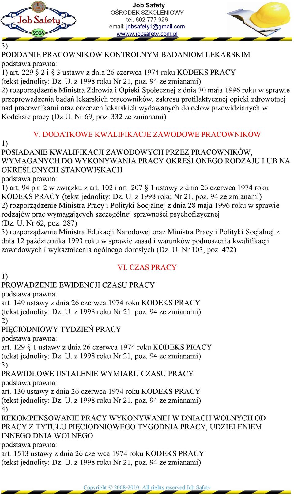 profilaktycznej opieki zdrowotnej nad pracownikami oraz orzeczeń lekarskich wydawanych do celów przewidzianych w Kodeksie pracy (Dz.U. Nr 69, poz. 332 ze zmianami) V.