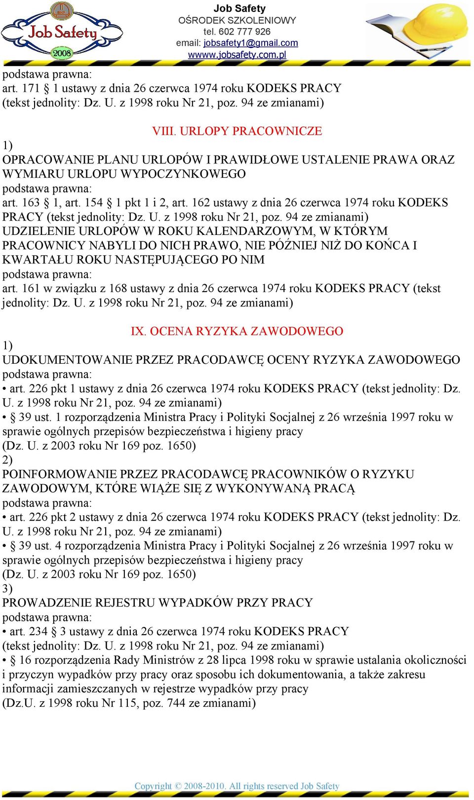 162 ustawy z dnia 26 czerwca 1974 roku KODEKS PRACY UDZIELENIE URLOPÓW W ROKU KALENDARZOWYM, W KTÓRYM PRACOWNICY NABYLI DO NICH PRAWO, NIE PÓŹNIEJ NIŻ DO KOŃCA I KWARTAŁU ROKU NASTĘPUJĄCEGO PO NIM