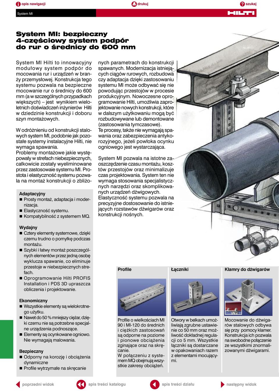 konstrukcji i doboru szyn montażowych. W odróżnieniu od konstrukcji stalowych system MI, podobnie jak pozostałe systemy instalacyjne Hilti, nie wymaga spawania.