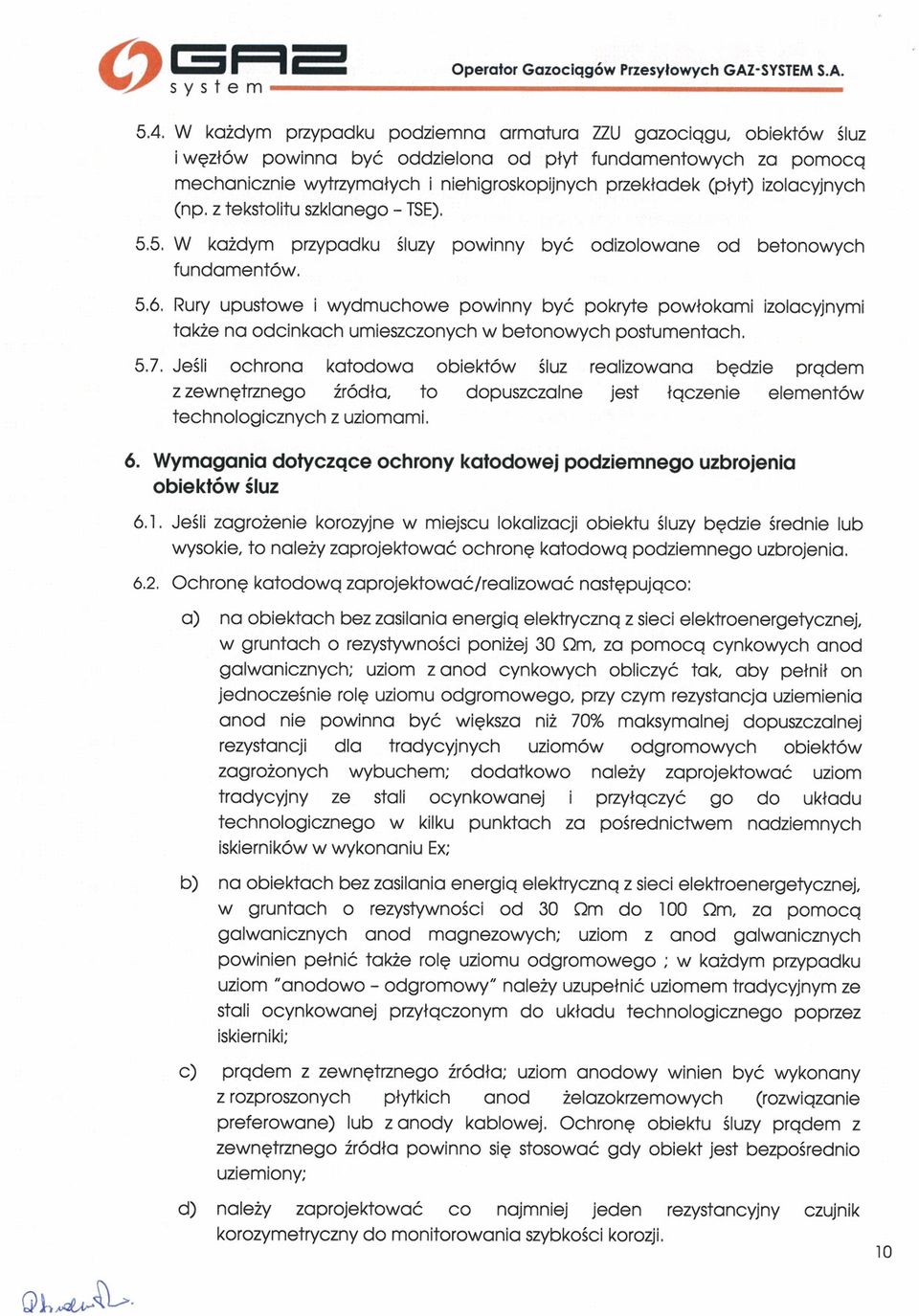z tekstoltu szklanego TSE). 55. W <ażdyrn przypadxu śluzy pomnny być odzolowane od betonowych fundamentów. 5.6. Rury upustowe wydmuchowe pownny być pokryte powokarn zo!