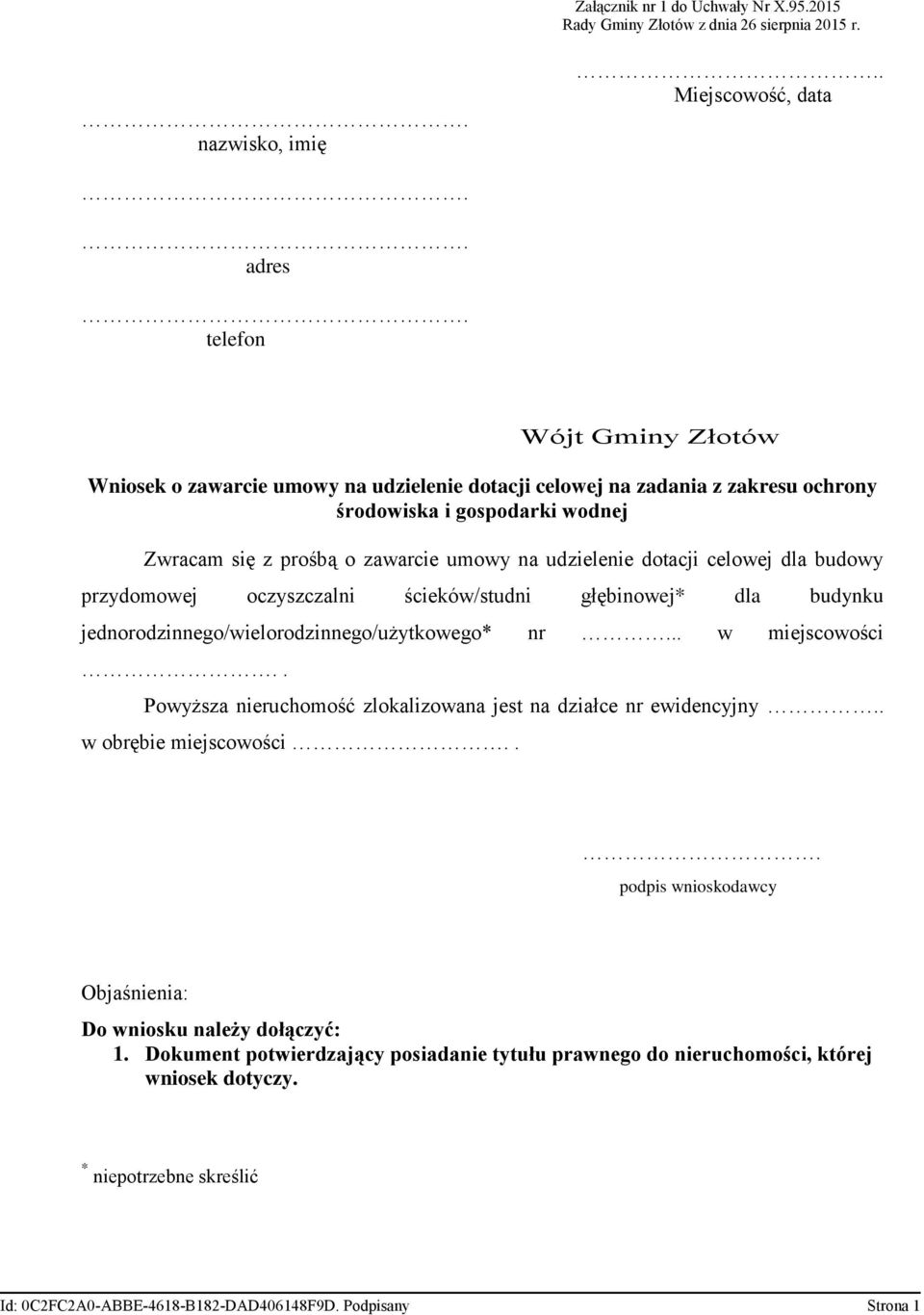 dotacji celowej dla budowy przydomowej oczyszczalni ścieków/studni głębinowej* dla budynku jednorodzinnego/wielorodzinnego/użytkowego* nr... w miejscowości.