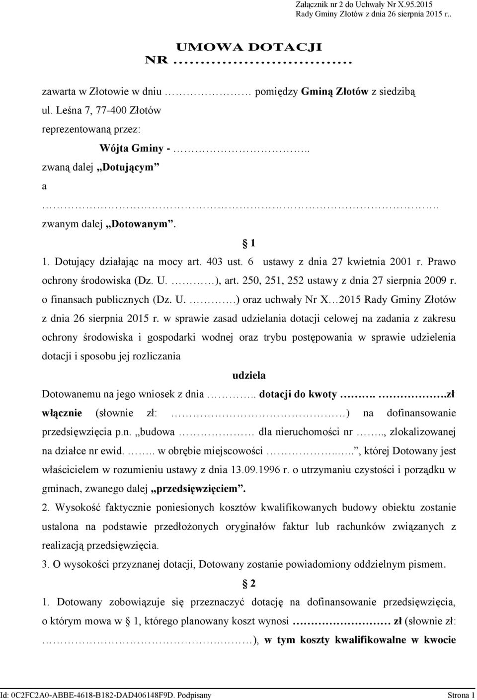 Prawo ochrony środowiska (Dz. U. ), art. 250, 251, 252 ustawy z dnia 27 sierpnia 2009 r. o finansach publicznych (Dz. U..) oraz uchwały Nr X 2015 Rady Gminy Złotów z dnia 26 sierpnia 2015 r.