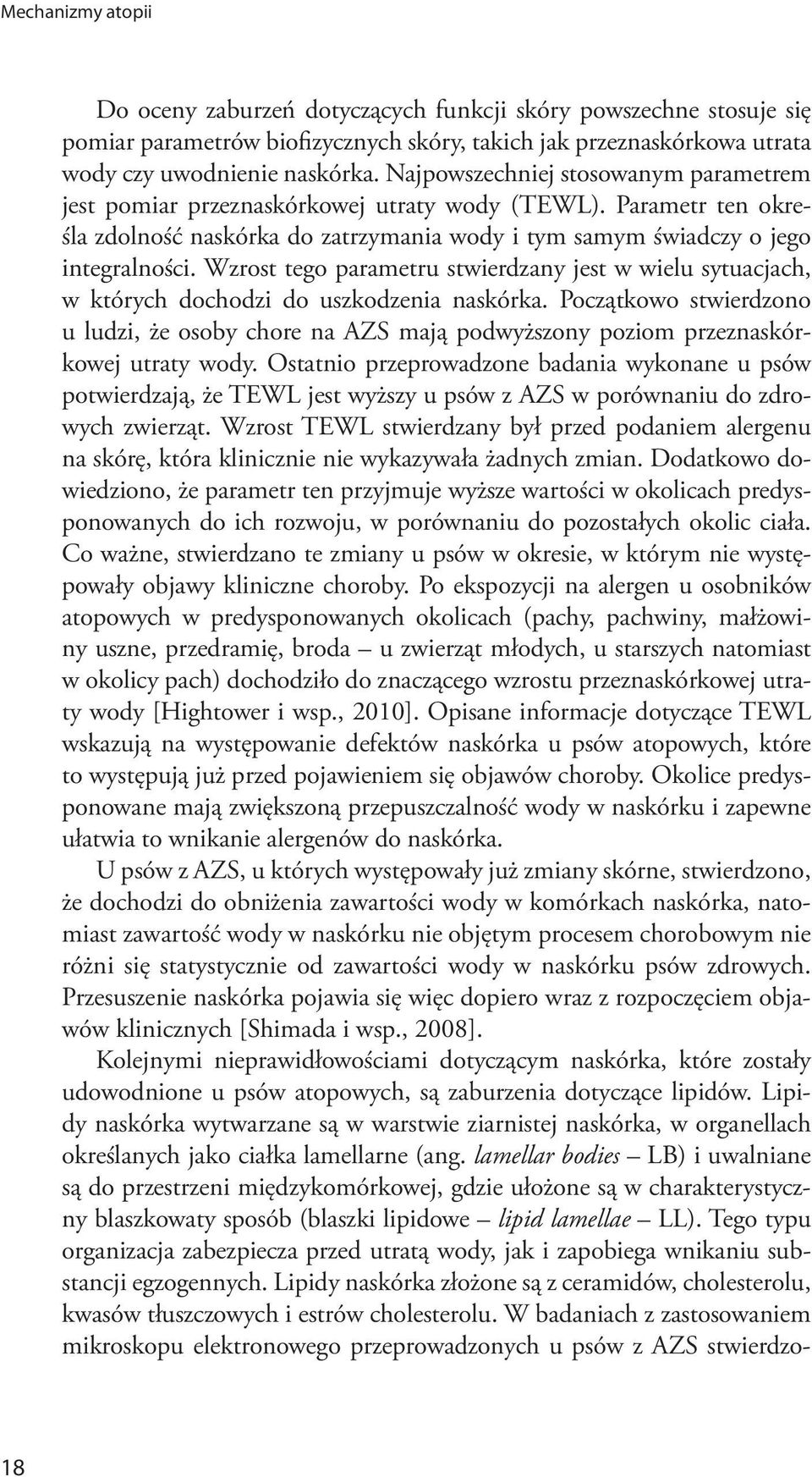 Wzrost tego parametru stwierdzany jest w wielu sytuacjach, w których dochodzi do uszkodzenia naskórka.