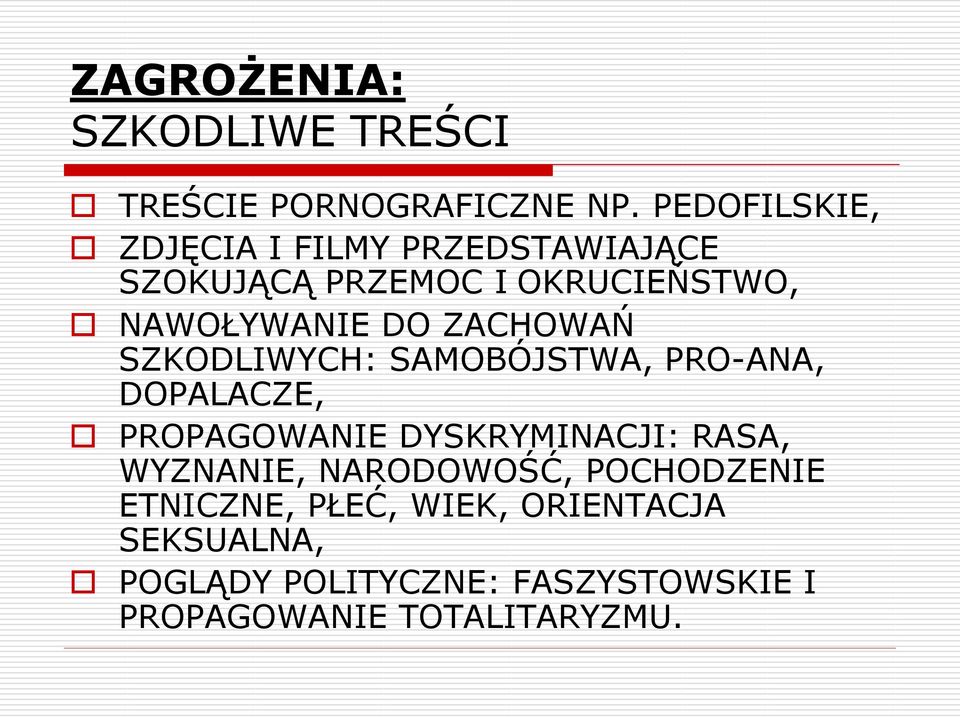 ZACHOWAŃ SZKODLIWYCH: SAMOBÓJSTWA, PRO-ANA, DOPALACZE, PROPAGOWANIE DYSKRYMINACJI: RASA,