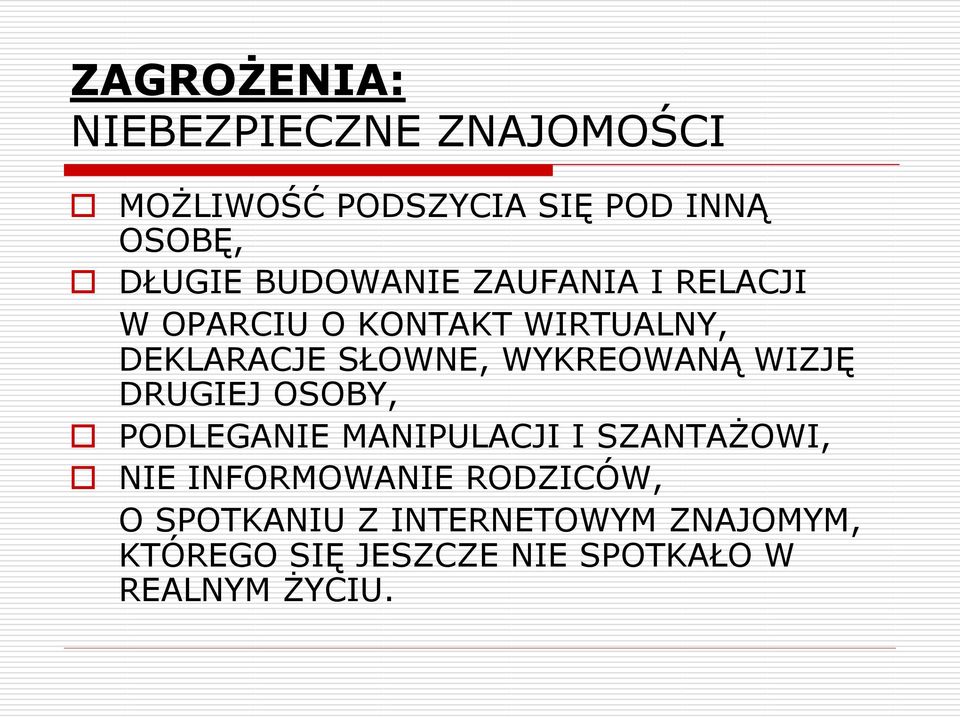 WYKREOWANĄ WIZJĘ DRUGIEJ OSOBY, PODLEGANIE MANIPULACJI I SZANTAŻOWI, NIE INFORMOWANIE