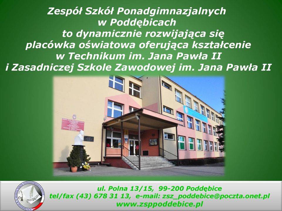 Jana Pawła II i Zasadniczej Szkole Zawodowej im. Jana Pawła II ul.