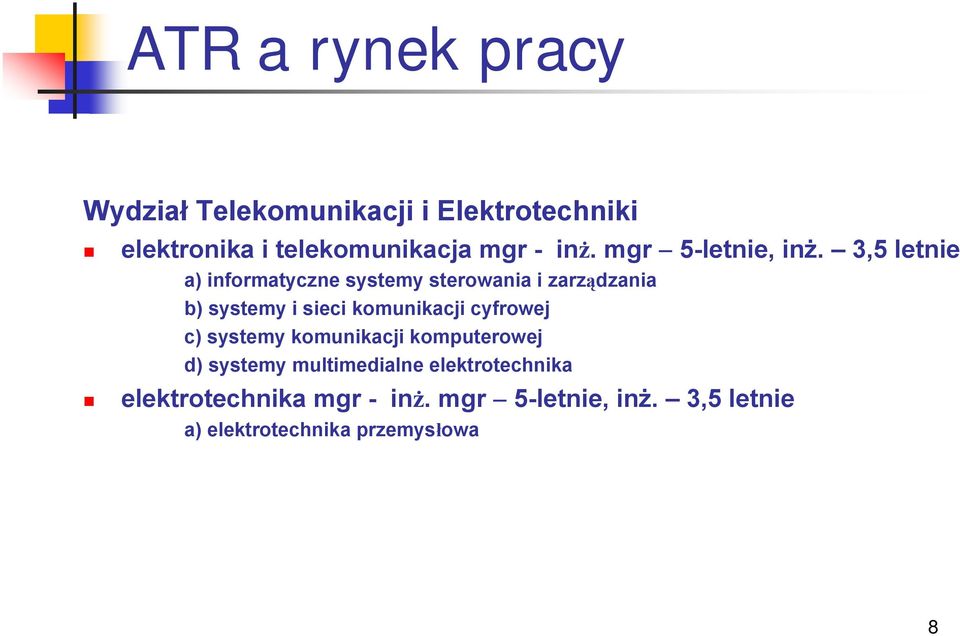 3,5 letnie a) informatyczne systemy sterowania i zarządzania b) systemy i sieci komunikacji