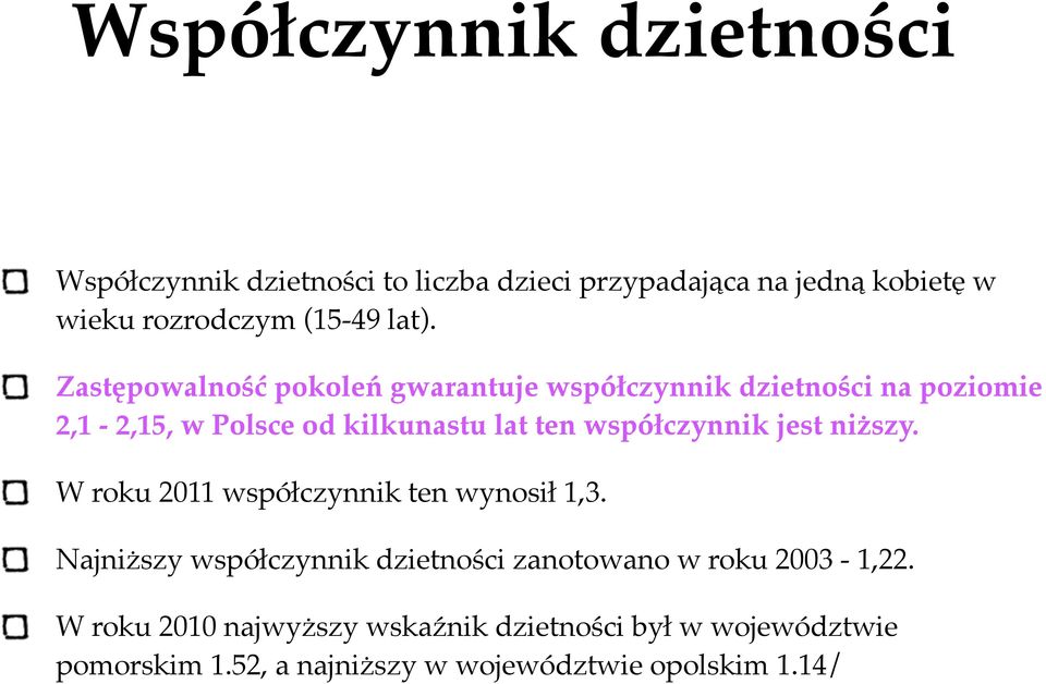 współczynnik jest niższy. W roku 2011 współczynnik ten wynosił 1,3.