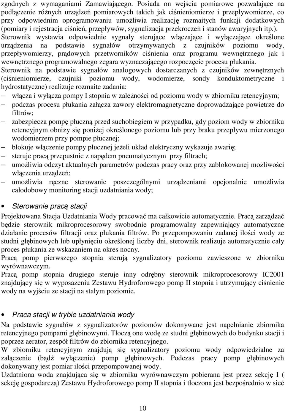 funkcji dodatkowych (pomiary i rejestracja ciśnień, przepływów, sygnalizacja przekroczeń i stanów awaryjnych itp.).