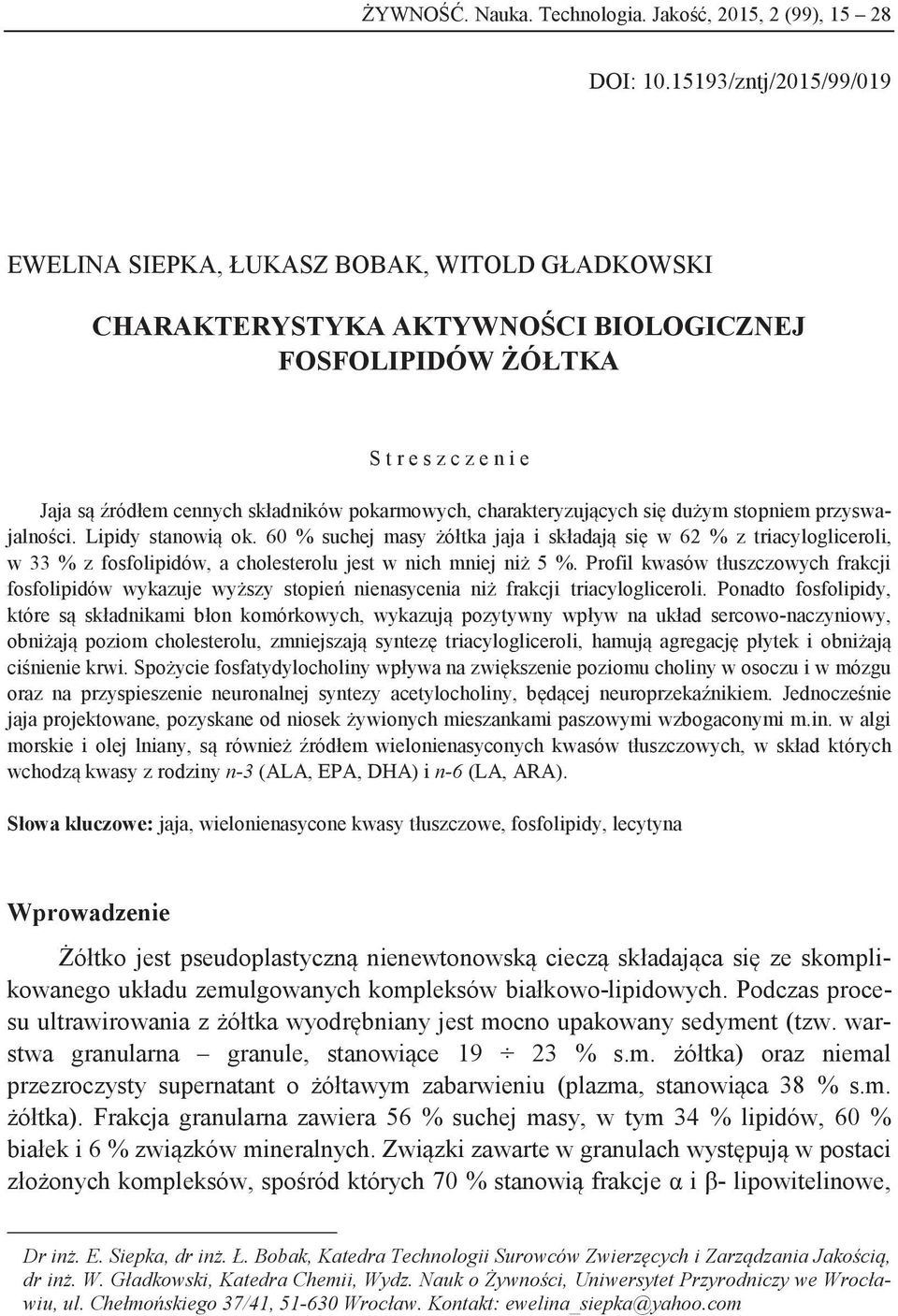 pokarmowych, charakteryzujących się dużym stopniem przyswajalności. Lipidy stanowią ok.