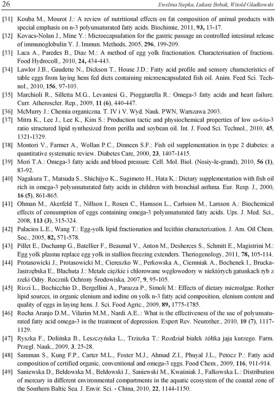 : Microecapsulation for the gastric passage an controlled intestinal release of immunoglobulin Y. J. Immun. Methods, 2005, 296, 199-209. [33] Laca A., Paredes B., Diaz M.