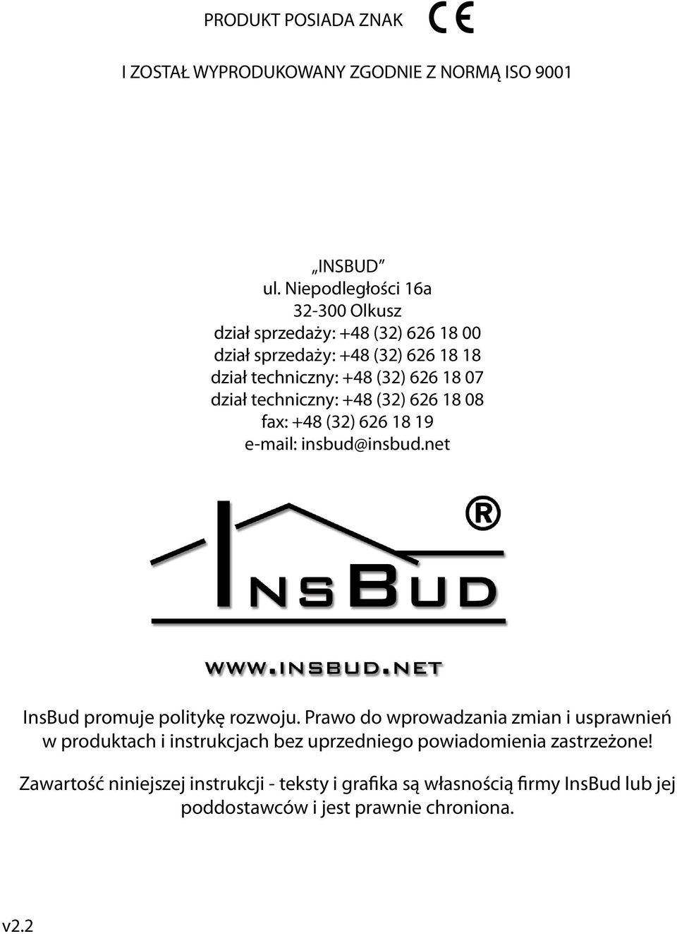 dział techniczny: +48 (32) 626 18 08 fax: +48 (32) 626 18 19 e-mail: insbud@insbud.net InsBud promuje politykę rozwoju.